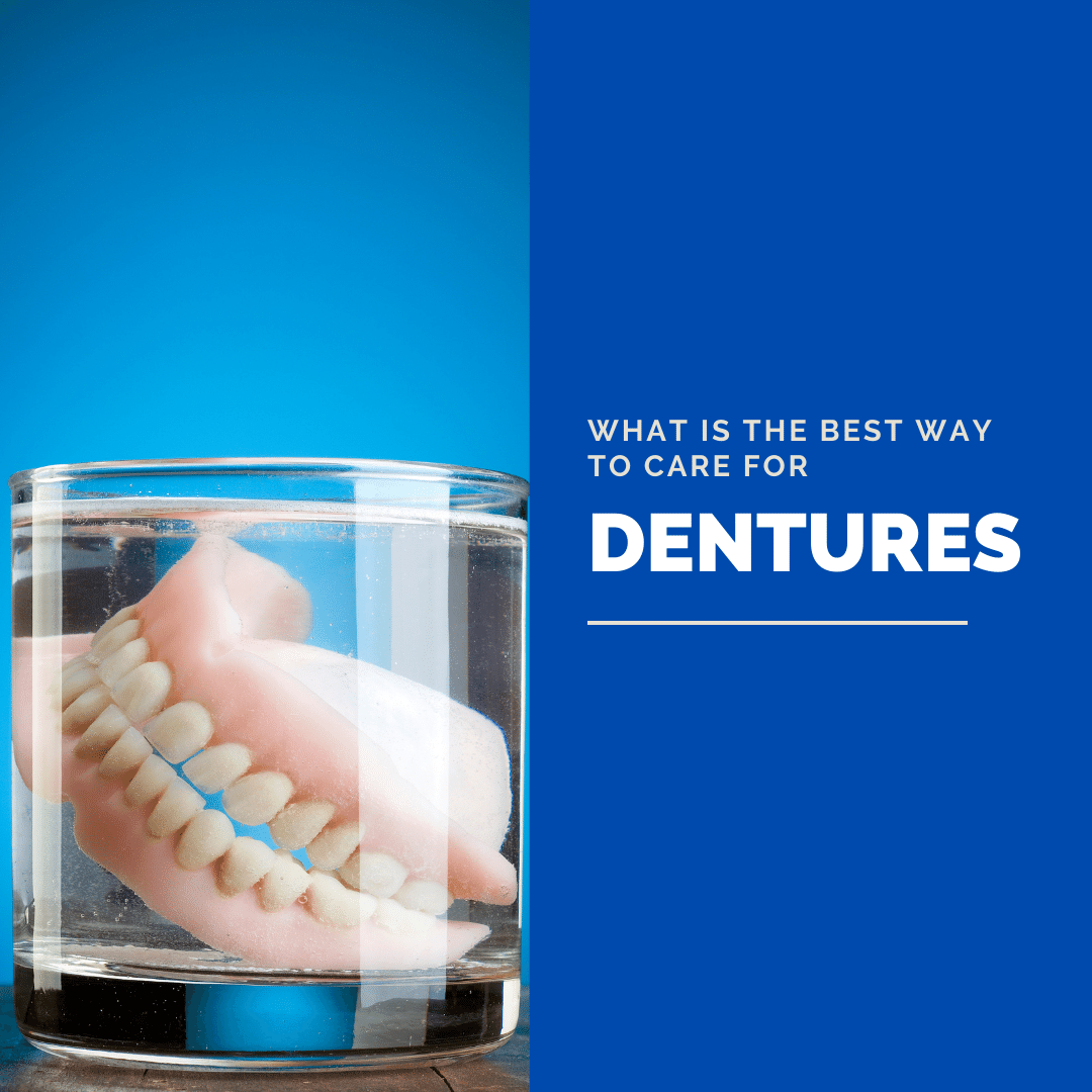 What is the Best Way to Care for Dentures